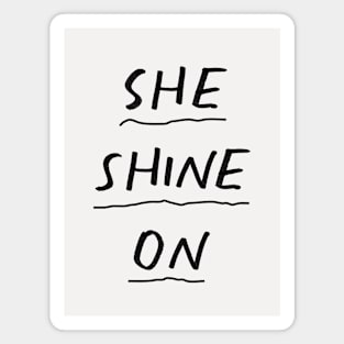 She Shine On in black and white Magnet